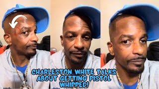 Charleston White EXPLAINS why he got PISTOL WHIPPED‼️😮🤦🏾‍♂️