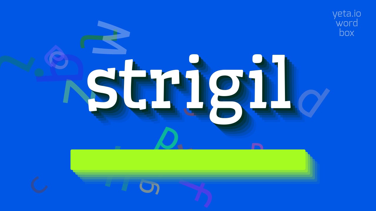 STRIGIL - HOW TO PRONOUNCE IT?