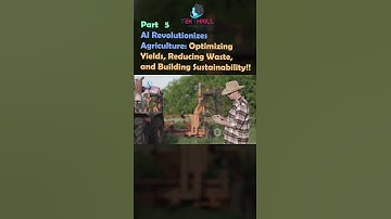 AI Revolutionizes Agriculture: Optimizing Yields, Reducing Waste, and Building Sustainability PART 5