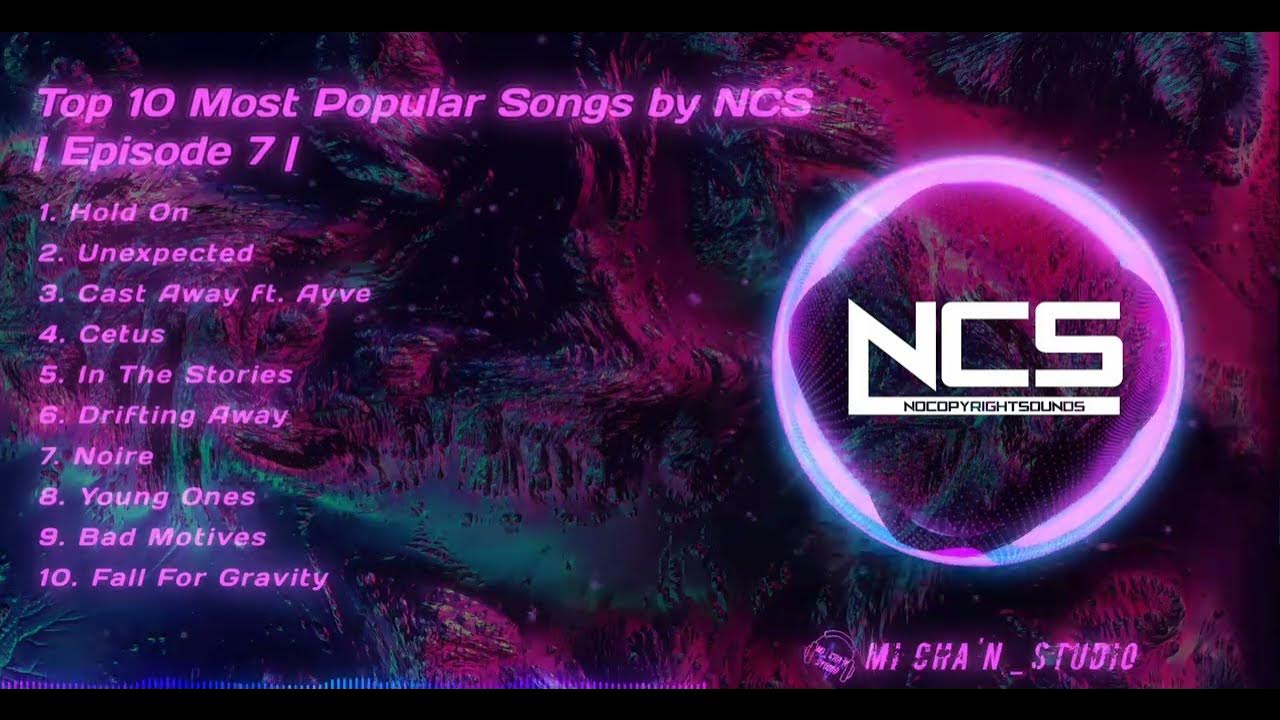🔥Top 10 Most Popular Songs By NCS Episode 7 YouTube