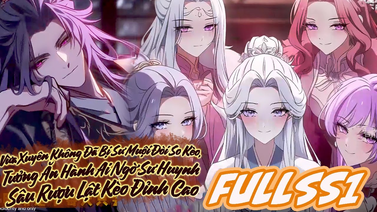 FULL1Vừa Xuyên Không Đã Bị Sư Muội Đòi So KèoTưởng Ăn Hành Ai Ngờ Sư Huynh Sâu Rượu Lật Kèo Đỉnh Cao