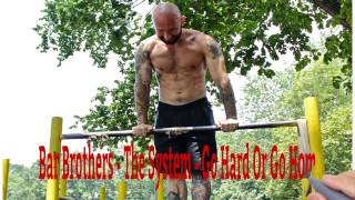 Bar Brothers - The System - Go Hard Or Go Home Review