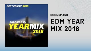 EDM Year Mix 2018 - Doonsmash