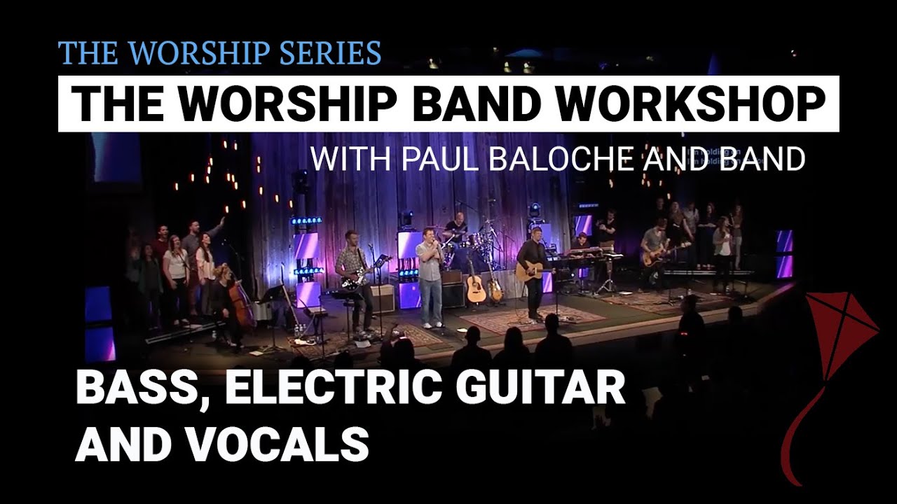 Worship Band Bass, Electric Guitar and Vocals Paul Baloche