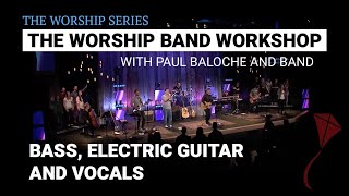 Worship Band Workshop - Bass, Electric Guitar and Vocals | Paul Baloche