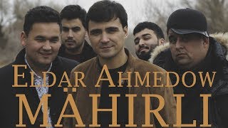 ⭐ Eldar Ahmedow ⭐ Mahirli / Премьера 2019 / ⭐