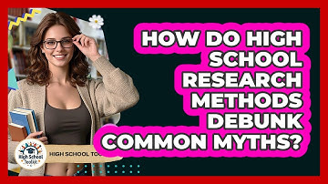 How Do High School Research Methods Debunk Common Myths? - High School Toolkit