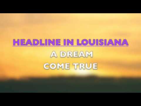 Headline In Louisiana......N...  Song......A Dream Come True