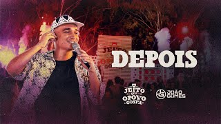 João Gomes Cantor - DEPOIS - João Gomes (Do Jeito que O Povo Gosta)