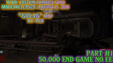 WAW Custom Zombies Solo▐ "Gulag" map Part #1 50,000 End Game!