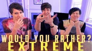 Would You Rather? EXTREME! with Dan & Phil