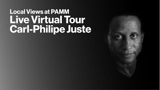 Live Virtual Local Views at PAMM: Carl-Philippe Juste