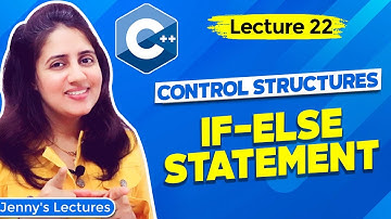 Lec 22: C++ Control Structures -part 2 | if else Statement | C++ Tutorials for Beginners