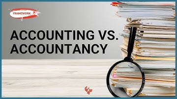 The Framework |  Accountancy vs. Accounting: What’s the Real Difference?