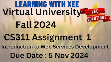 CS311 Introduction to Web Services Development Assignment 1 Fall 2024 Virtual University of Pakistan