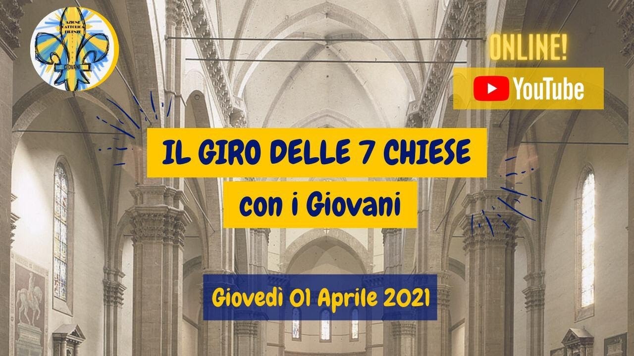 Giro delle 7 chiese - Giovedì Santo 2021 - Settore Giovani AC Firenze