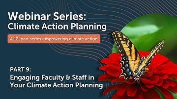CAP Webinar Series, Part 9: Engaging Faculty & Staff in Your Climate Action Planning