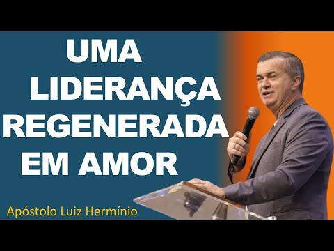 UMA LIDERANÇA REGENERADA EM AMOR