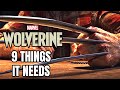 Marvel's Wolverine - 9 Things It Will Need To Do Right