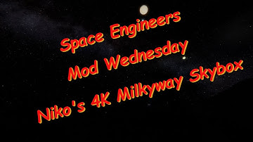Space Engineers – Mod Wednesday – Niko’s 4k MilkyWay Skybox
