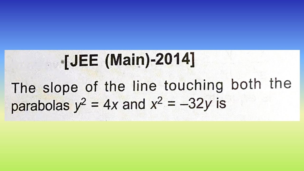 the-slope-of-the-line-touching-both-the-parabolas-y-2-4x-and-x-2