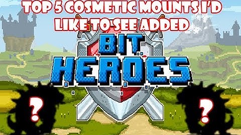 Bit Heroes Top 5 Cosmetic Mounts I