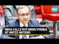 'What about Hindu, Sikh phobia?': India calls out U.N resolution on Islamophobia | Watch