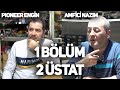ÜSTAT 13.BÖLÜM | AMFİ TAMİRİCİSİ NAZIM &amp; PIONEER ENGİN | ESKIDJI ESNAFI