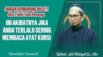 Inilah Akibatnya Jika Terlalu Sering Membaca Ayat Kursi - Kajian Ustadz Adi Hidayat Lc Ma