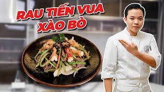 Tập 82: Công Thức Rau Tiến Vua Xào Bò Hao Cơm Vạn Người Mê