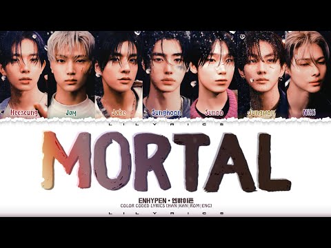 ENHYPEN MORTAL Lyrics Color Coded Han Kan Rom Eng 엔하이픈 MORTAL 가사 