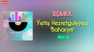 Yenis Hezretgulyyew - Baharym (remix). Tagtabazar toylary