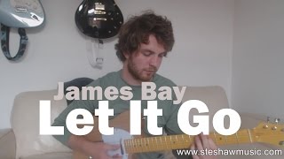 James Bay - Let It Go (Guitar Lesson/Tutorial) with Ste Shaw