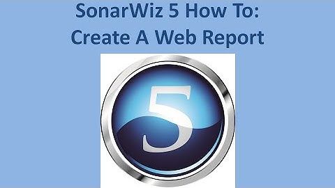 SonarWiz 5 How-To: Create A Web Report