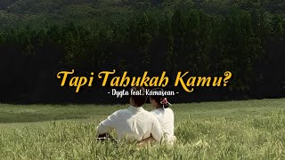 Tapi Tahukah Kamu? - Dygta feat. Kamasean (speed up   lyrics) | TikTok Version