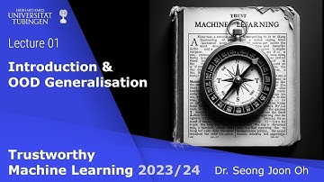 Trustworthy ML - Lecture 1 - Introduction & OOD Generalisation (Definitions & evaluation)