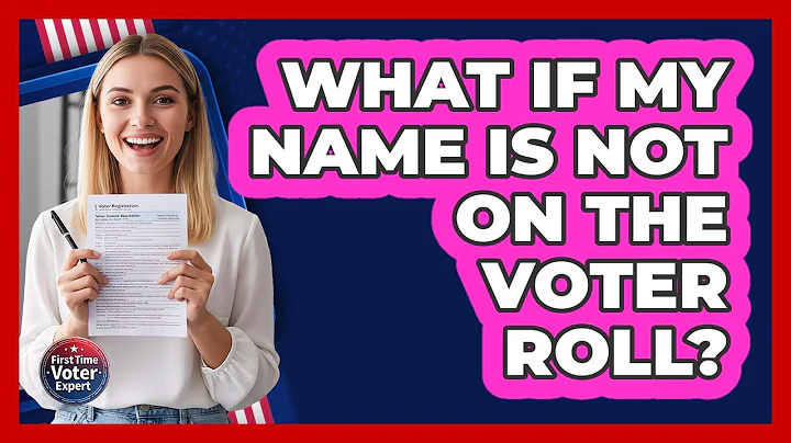 What If My Name Is Not On The Voter Roll?