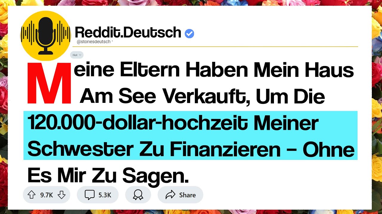 Meine Eltern Haben Mein Haus Am See Verkauft, Um Die 120.000-dollar-hochzeit Meiner Schwester ...