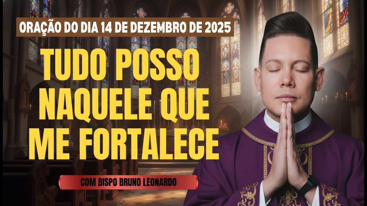 ORAÇÃO DO DIA 14 DE DEZEMBRO • BISPO BRUNO LEONARDO