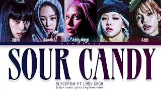 Lady Gaga, BLACKPINK - SOUR CANDY Lyrics (Color Coded Lyrics)