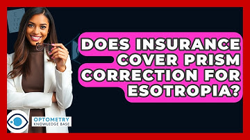Does Insurance Cover Prism Correction For Esotropia? - Optometry Knowledge Base