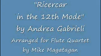 "Ricercar in the 12th Mode" for Flute Quartet "Ricercar in the 12th Mode" for Flute Quartet