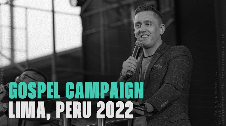 Gospel Campaign Peru 2022 | Nathan Morris [Officia...
