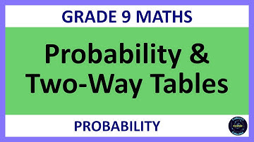 Grade 9 Maths Term 4 Lesson 9   Probability and Two Way Tables