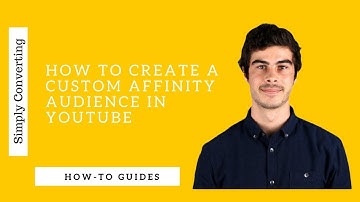 YouTube Ad Targeting - How to create a Custom Affinity Audience