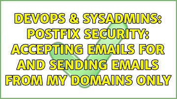 DevOps & SysAdmins: Postfix security: Accepting emails for and sending emails from my domains only