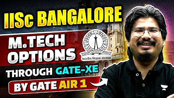M.Tech Options IISc-Bangalore Through GATE-XE | By GATE AIR - 1