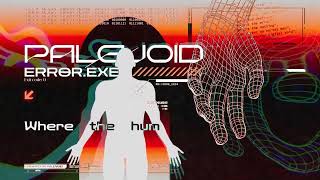 Palevoid - Error.exe Official Stream Video