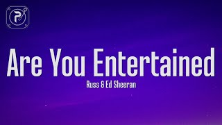 Russ - Are You Entertained (Lyrics) (Feat. Ed Sheeran)