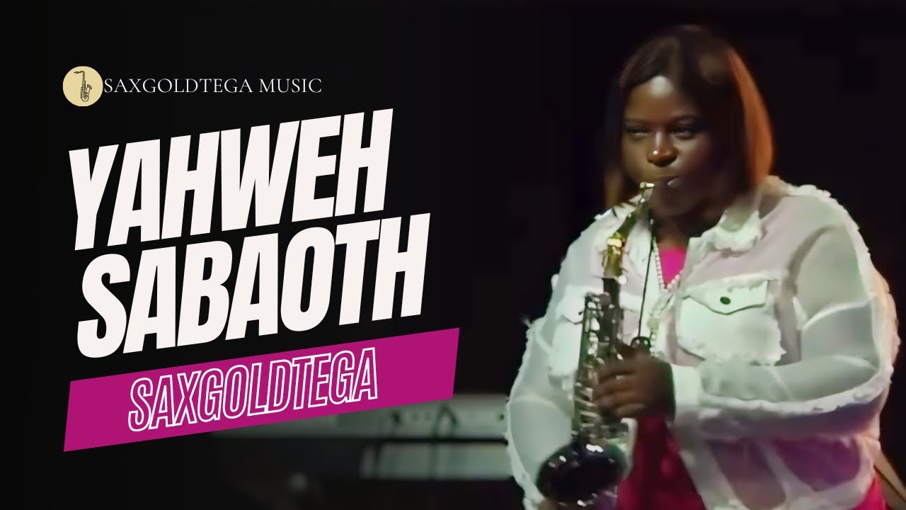 YAHWEH SABAOTH || SAXGOLDTEGA || #GFHLIVE || #NATHANIELBASSY